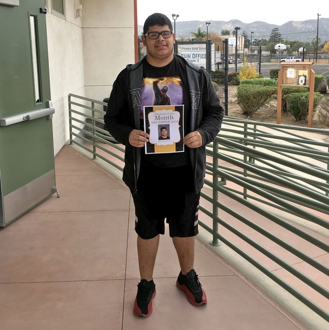 Congratulations to David Dunham! David is Sierra High School’s December 2018 Student of the Month. David is a junior at Sierra High School. His favorite subject is History. Next year, David would like to return to Fillmore High School to complete his senior year. After graduation, he would like to attend a community college. For fun, he likes to go to the park with his cousin. His favorite sport is soccer. David likes Barcelona; his favorite player is Lionel Messi. David shared that his teachers at Sierra High School are helpful and supportive. He will miss the school when he returns to Fillmore High School. Congratulations David!