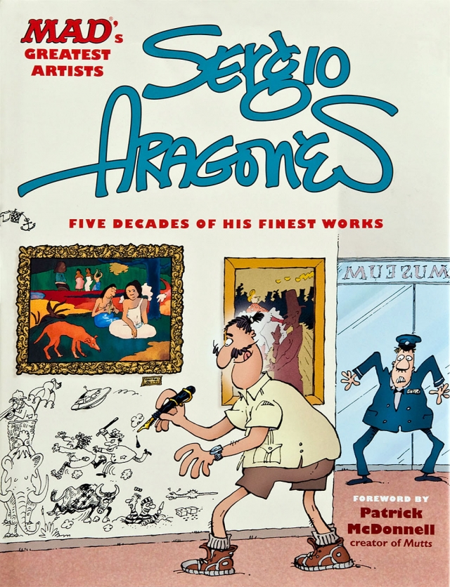 Mad’s Greatest Artists: Sergio Aragonés: Five Decades of His Finest Works. Photo by Myrna Cambianica.

