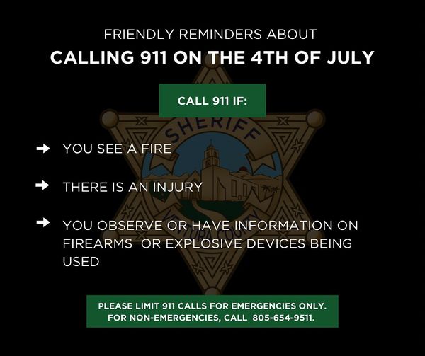The Ventura County Sheriff’s Office would like to wish everyone a safe and happy 4th of July! 

Public safety is our number one concern. We ask that all non-emergency calls relating to fireworks be directed to the Sheriff’s Communications Center’s Non-Emergency Number: 805-654-9511.

